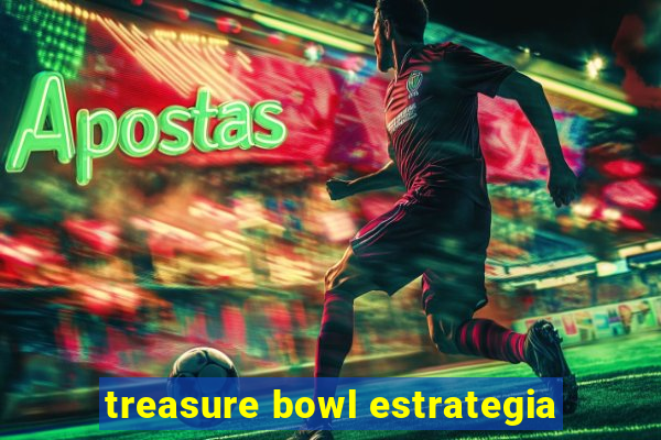 treasure bowl estrategia